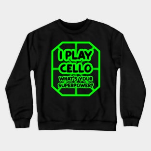 I play cello, what's your superpower? Crewneck Sweatshirt